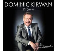 Kirwan, Dominic - 25 Years: Tro Be Continued (2 CD)