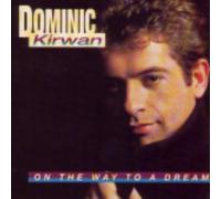 KIRWAN, DOMINIC - ON THE WAY TO A DREAM