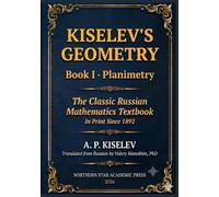 Kiselev's Geometry - Book I, Planimetry: The Classic Russian Mathematics Textbook: 10
