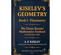 Kiselev's Geometry - Book I, Planimetry: The Classic Russian Mathematics Textbook
