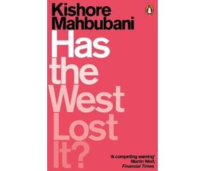 Kishore Mahbubani Has the West Lost It? (Tascabile)