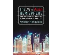 Kishore Mahbubani The New Asian Hemisphere (Tascabile)