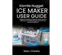 Kismile Nugget Ice Maker User Guide: A Beginner's Handbook for Effortless Setup, Proactive Cleaning, and Troubleshooting Any Issue with Your Countertop Appliance.