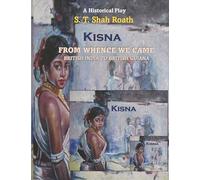 KISNA - FROM WHENCE WE CAME: BRITISH INDIA TO BRITISH GUIANA