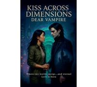 Kiss Across Dimensions: Dear Vampire