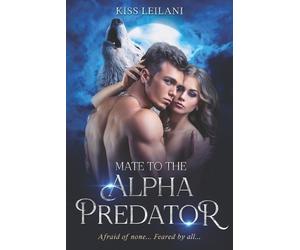 Kiss Leilani Mate To The Alpha Predator (Tascabile)