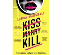 Kiss Marry Kill: the gripping new thriller from the #1 bestseller