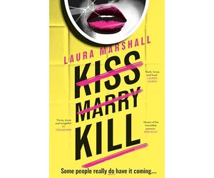 Kiss Marry Kill: the gripping new thriller from the #1 bestseller
