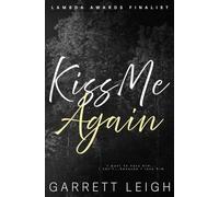 Kiss Me Again: A grumpy-sunshine, hurt/comfort MM romance - NUOVO