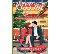 Kiss Me at Gate C12: An Enemies-to-Lovers, Forced Proximity, Snowed-In, Holiday Romance
