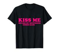 Kiss Me Before My Boyfriend Comes Back Maglietta