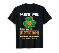 Kiss Me I'm An Optician Funny Shamrock St Patricks Day Maglietta
