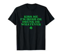 Kiss Me I'm Irish Or Drunk Or Whatever Funny St Patricks Day Maglietta