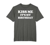 Kiss Me It's My Birthday - Divertente compleanno per uomini, donne e ragazze Maglietta