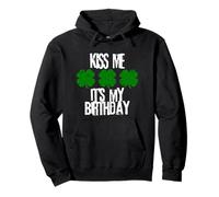 Kiss Me Its My Birthday Funny St Patricks Day Marzo Compleanno Felpa con Cappuccio