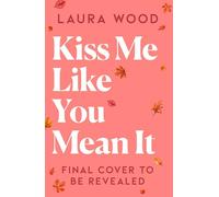 Kiss Me Like You Mean It