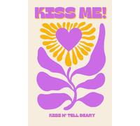 Kiss Me: The Ultimate Kiss & Tell Diary: Capture Your Sweetest Smooches, Hilarious Fails, Secret Crushes, and Cringe-Worthy Kisses