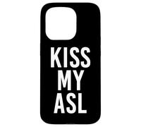 Kiss My ASL American Sign Language Sordo Custodia per iPhone 15 Pro