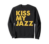 Kiss My Jazz - Frase Divertente da jazzista Felpa
