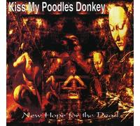 KISS MY POODLE'S DONKEY - NEW HOPE FOR THE DEAD