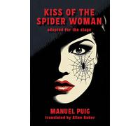 Kiss of the Spider Woman: adapted for the stage