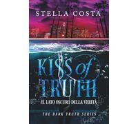 Kiss of Truth: Il lato oscuro della verità