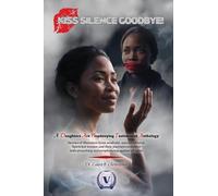 Kiss Silence Goodbye!: A Daughters Are Prophesying Testimonial Anthology
