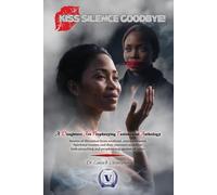 Kiss Silence Goodbye!: A Daughters Are Prophesying Testimonial Anthology