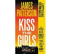 Kiss the Girls: An Alex Cross Thriller