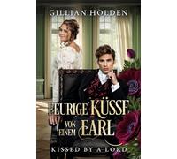 Kissed by a Lord: Feurige Küsse von einem Earl