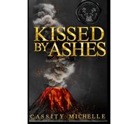 Kissed By Ashes: A Heliotrope Novel