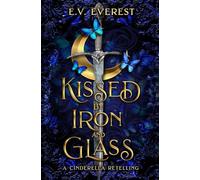 Kissed by Iron and Glass: A Cinderella Fairy Tale Romance
