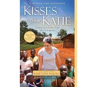 Kisses from Katie: A Story of Relentless Love and Redemption