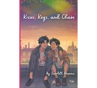 Kisses, Kegs, and Chaos