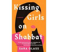 Kissing Girls on Shabbat: A Memoir