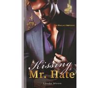 Kissing Mr. Hate: Romance with an arrogant billionaire, enemies-to-lovers tension, and a scorching attraction.