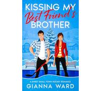 Kissing My Best Friend’s Brother: A Sweet Small Town Hockey Romance