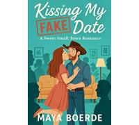 Kissing My Fake Date: Sweet Second Chance Romance