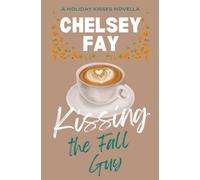 Kissing the Fall Guy: A Holiday Kisses Thanksgiving Novella