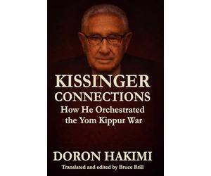 Kissinger Connections: How He Orchestrated the Yom Kippur War