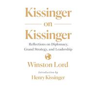 Winston Lord Henry Kissinger Kissinger on Kissinger (Tascabile)