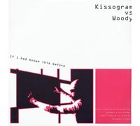 Kissogram Vs Woody - If I Had Known This Before