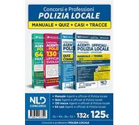 Kit 4 Concorso agenti e ufficiali polizia locale: Manuale 2024 + Quiz commentati 2024 + 130 tracce + 64 casi pratici ufficiali