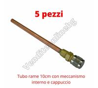 KIT 5 PEZZI TUBO RAME 10CM CON VALVOLINA/MECCANISMO INTERNO E CAPPUCCIO
