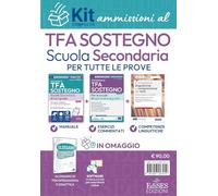 Kit ammissione al TFA Sostegno Scuola Secondaria 2026. Teoria e esercizi per tutte le prove. Con estensioni online e software di simulazione