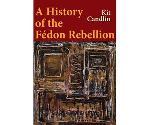 Kit Candlin A History of the Fedon Rebel (Copertina rigida) (PRESALE 27/03/2026)