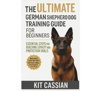 Kit Cassian The Ultimate German Shepherd Dog Training Guide for Begi (Tascabile)