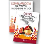 Kit: Codice di prevenzione incendi commentato-Esempi applicativi del codice di prevenzione incendi