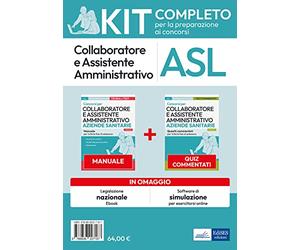 Kit collaboratore e assistente amministrativo aziende ospedaliere. Manuale, test commentati, modulistica, simulatore d'esame e raccolta normativa. Con aggiornamento online. Con software di simulaz...