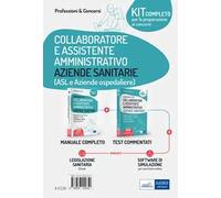 Kit completo per la preparazione al concorso. Collaboratore e assistente amministrativo Aziende sanitarie (ASL e Aziende ospedaliere). Con ebook. Con software di simulazione